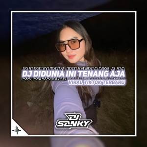 ดาวน์โหลดและฟังเพลง Dj Bercyanda X Di Dunia Ini Tenang Aja พร้อมเนื้อเพลงจาก Dj SanKY