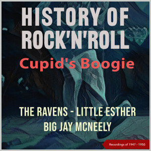 Big Jay McNeely的專輯History of Rock'n'Roll: Cupid's Boogie (Recordings of 1947 - 1950)