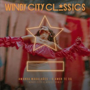 Dengarkan O Amor Te Dá (Windy City Classics Remix) lagu dari Amanda Magalhães dengan lirik