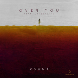 收聽KSHMR的Over You(feat. Lovespeake)歌詞歌曲
