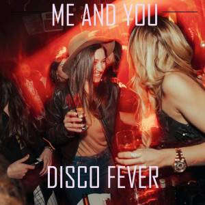 收聽Disco Fever的Me And You歌詞歌曲