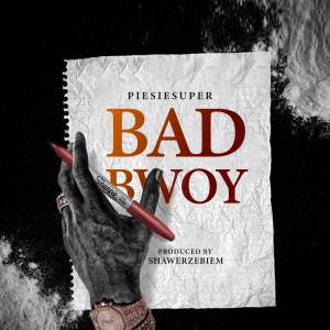 อัลบัม Bad Bwoy ศิลปิน Piesie Super