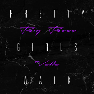 Big Boss Vette的專輯Pretty Girls Walk (Explicit)