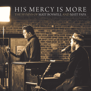 收聽Matt Boswell的His Mercy Is More歌詞歌曲