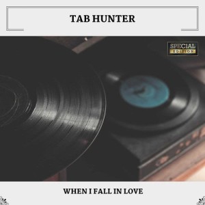 收聽Tab Hunter的When I Fall In Love歌詞歌曲