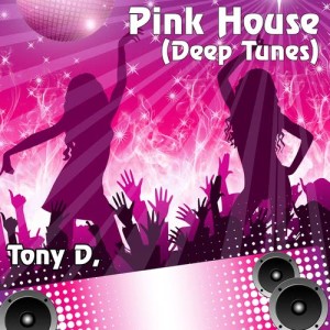 Tony D的專輯Pink House (Deep Tunes)