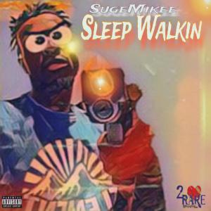 收聽Suge Mikee的Sleep Walkin (Explicit)歌詞歌曲