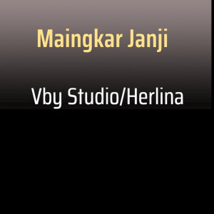 ดาวน์โหลดและฟังเพลง Maingkar Janji พร้อมเนื้อเพลงจาก Vby studio