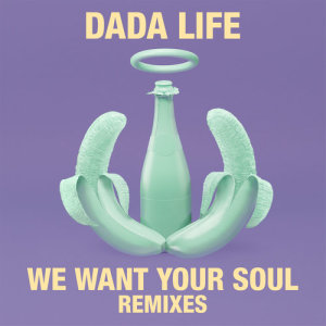 Dada Life的專輯We Want Your Soul