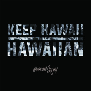 收听Hawaiian Soljah的Keep Hawaiʻi Hawaiian歌词歌曲