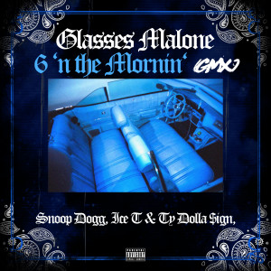 อัลบัม 6 'N the Mornin' (feat. Ty Dolla $ign) (GMX) (Explicit) ศิลปิน Glasses Malone