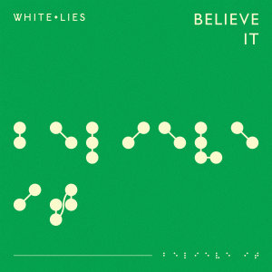 ดาวน์โหลดและฟังเพลง Believe It พร้อมเนื้อเพลงจาก White Lies