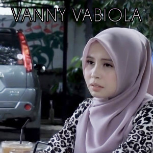 收听Vanny Vabiola的Hatiku Yang Memilihmu歌词歌曲