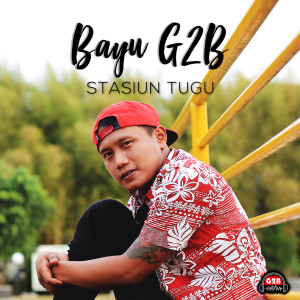 收聽Bayu G2b的Stasiun Tugu歌詞歌曲