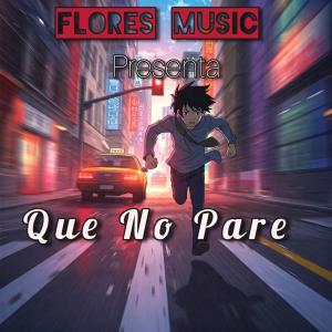 ดาวน์โหลดและฟังเพลง Que No Pare (feat. Anjey Brey) (Explicit) พร้อมเนื้อเพลงจาก FLORES MUSIC