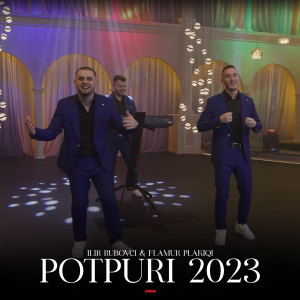 ดาวน์โหลดและฟังเพลง Potpuri 2023 พร้อมเนื้อเพลงจาก Ilir Rubovci