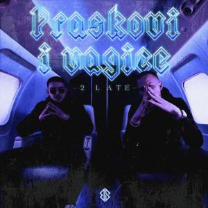 收聽2Late的Praškovi I Vagice歌詞歌曲