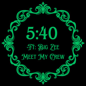 5:40的专辑Meet My Crew (Explicit)