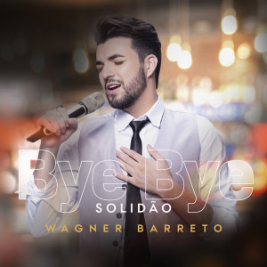 Album Bye Bye Solidão from Wagner Barreto