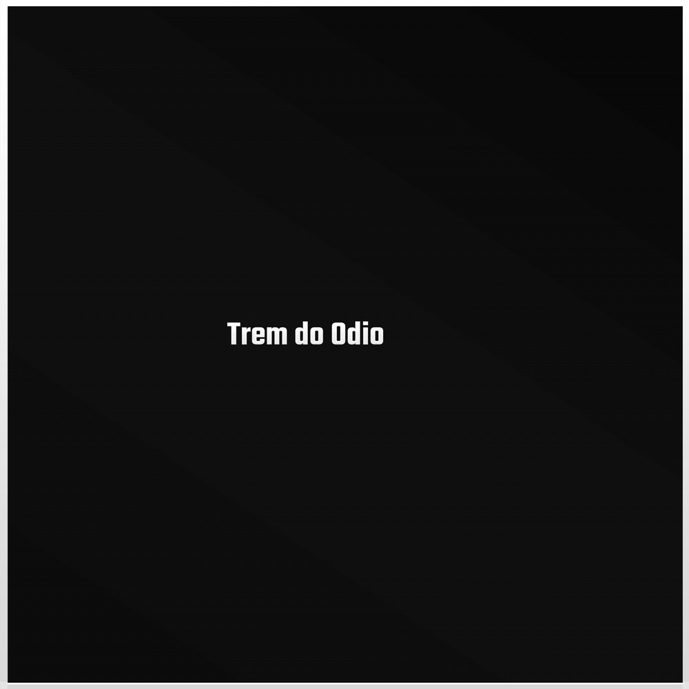 Trem do Odio (Explicit)