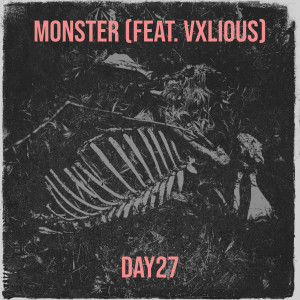 Dengarkan lagu Monster (Explicit) nyanyian Day27 dengan lirik