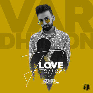 收听Var Dhillon的Love Fever歌词歌曲