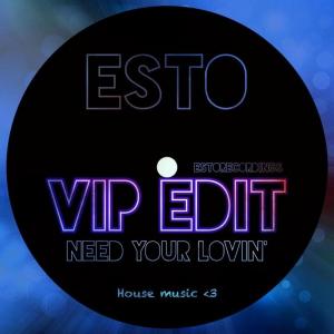 Esto的专辑Need Your Lovin' (VIP Edit)