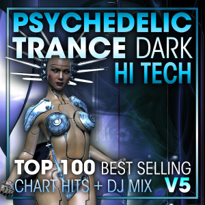 อัลบัม Psychedelic Trance Dark Hi Tech Top 100 Best Selling Chart Hits + DJ Mix V5 ศิลปิน Psychedelic Trance