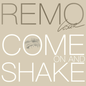 ดาวน์โหลดและฟังเพลง Come on and Shake (Extended) พร้อมเนื้อเพลงจาก Remo Cesare