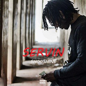 Shooshine的專輯Servin (Explicit)