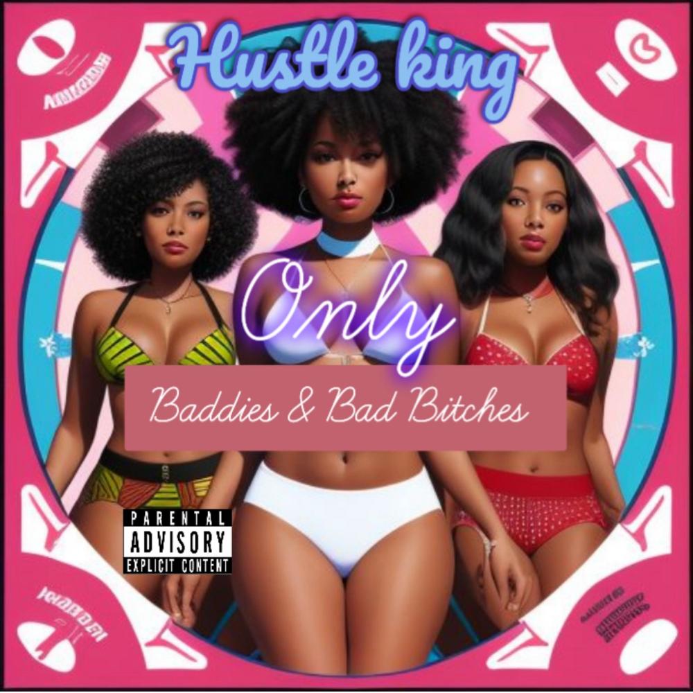 ONLY BADDIES & BAD ******* (Explicit)