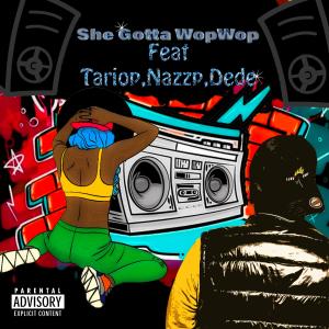 TpsEastsidewill的專輯She gotta Wop Wop (feat. Tario p, Nazzp & Dede) (Explicit)