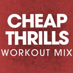 收聽Power Music Workout的Cheap Thrills (Extended Workout Mix)歌詞歌曲