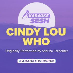 Album cindy lou who (Originally Performed by Sabrina Carpenter) (Karaoke Version) from karaoke SESH