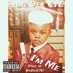 Album I'm Me (Explicit) oleh Big Dee CTE