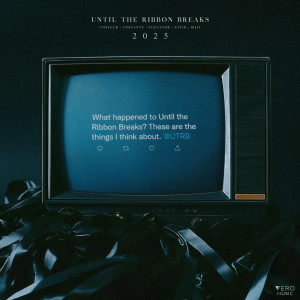 อัลบัม 2025 ศิลปิน Until The Ribbon Breaks