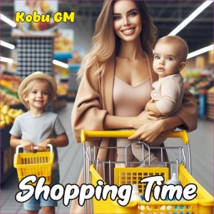 收聽Kobu GM的Shopping Time歌詞歌曲