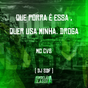 Album Que Porra É Essa , Quer Usa Minha. Droga (Explicit) oleh DJ SDF