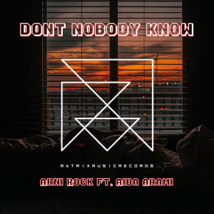 收聽Arni Rock的Don't Nobody Know歌詞歌曲