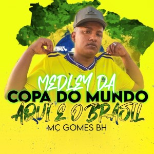 Listen to Medley da Copa do Mundo Aqui é o Brasil song with lyrics from MC Gomes BH