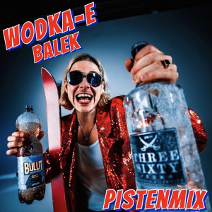 ดาวน์โหลดและฟังเพลง Wodka E (Pistenmix) พร้อมเนื้อเพลงจาก Balek