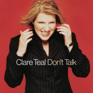 ดาวน์โหลดและฟังเพลง Don't Talk (Put Your Head On My Shoulder) พร้อมเนื้อเพลงจาก Clare Teal