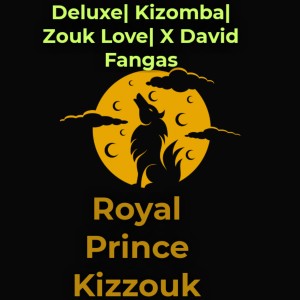 Listen to Deluxe (Kizomba) [Zouk Love and David Fangas] song with lyrics from Royal Prince Kizzouk