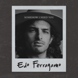Edo Ferragamo的專輯Somehow I Need You (Explicit)