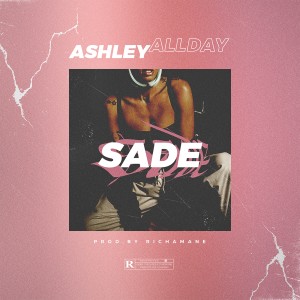Ashley All Day的專輯Sade (Explicit)