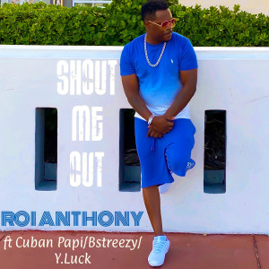 ดาวน์โหลดและฟังเพลง Shout Me Out พร้อมเนื้อเพลงจาก Roi Anthony