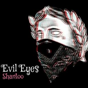 Shantoo的專輯Evil Eyes (Explicit)