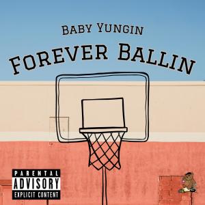 Baby Yungin'的專輯Forever Ballin (Explicit)