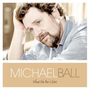 收聽Michael Ball的What We Ain't Got歌詞歌曲