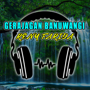 Dengarkan GERAJAGAN BANYUWANGI lagu dari Reny Farida dengan lirik